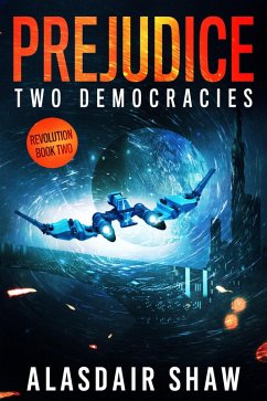 Prejudice (Two Democracies: Revolution, #2) (eBook, ePUB) - Shaw, Alasdair