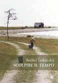 Scolpire il tempo. Riflessioni sul cinema Scolpire il tempo. Riflessioni sul cinema