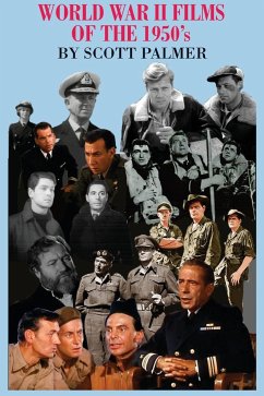 World War II Films of the 1950s - Palmer, Scott V.