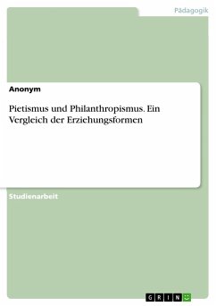 Pietismus und Philanthropismus. Ein Vergleich der Erziehungsformen - Anonym