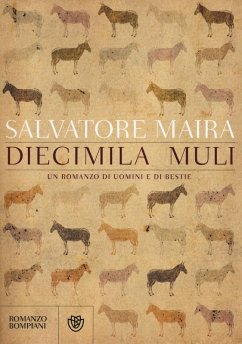 Diecimila muli. Un romanzo di uomini e bestie - Maira, Salvatore Diecimila muli. Un romanzo di uomini e bestie - Maira, Salvatore