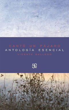Cantó un pájaro : antología esencial, 2002-2016 - Gallego Barrado, Vicente