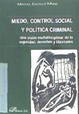 Miedo, control social y política criminal : una visión multidisciplinar de la seguridad, derechos y libertades
