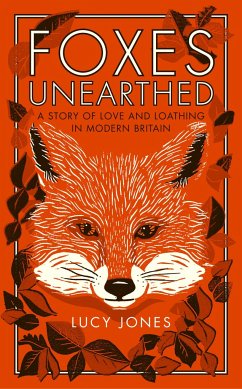 Foxes Unearthed - Jones, Lucy
