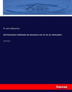 Die historischen Volkslieder der Deutschen vom 13. bis 16. Jahrhundert