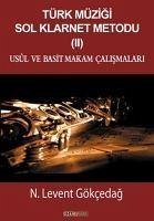 Türk Müzigi Sol Klarnet Metodu 2 - Usul ve Basit Makam Calismalari - Levent Gökcedag, N.