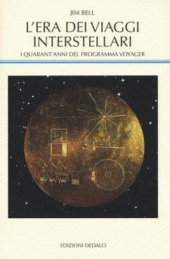 L' era dei viaggi interstellari. I quarant'anni del programma Voyager - Bell, Jim