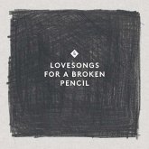 Lovesongs For A Broken Pencil Lovesongs For A Broken Pencil
