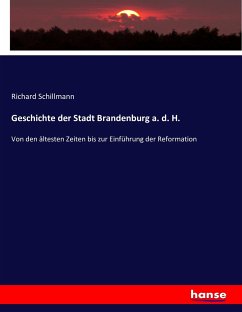 Geschichte der Stadt Brandenburg a. d. H. - Schillmann, Richard