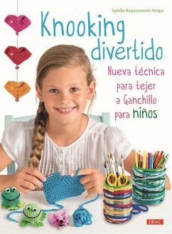 Knooking divertido : nueva técnica para tejer a ganchillo para niños - Rogaczewski-Nogai, Sybille