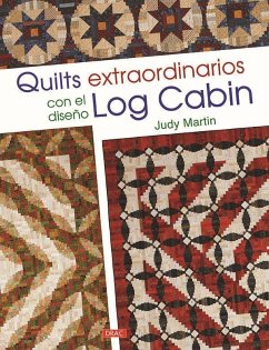 Quilts extraordinarios con el diseño Log Cabin - Martin, Judy