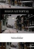 Yalnizliklar - Ali Toptas, Hasan