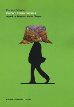 Balcani senza bussola. A piedi da Trieste al Monte Olimpo - Bellavite, Pierluigi