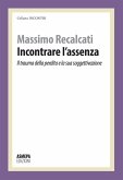 Incontrare l'assenza. Il trauma della perdita e la sua soggettivazione Incontrare l'assenza. Il trauma della perdita e la sua soggettivazione