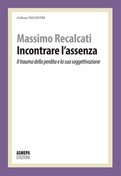 Cover Incontrare l'assenza. Il trauma della perdita e la sua soggettivazione