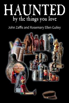 Haunted by the Things You Love - Zaffis, John; Guiley, Rosemary Ellen