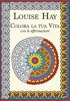 Colora la tua vita con le affermazioni - Hay, Louise L.