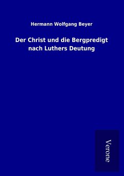 Der Christ und die Bergpredigt nach Luthers Deutung