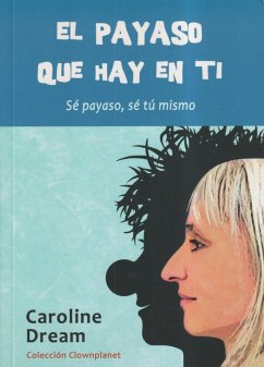 El payaso que hay en ti : sé payaso, sé tú mismo - Dream, Caroline