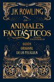 Animales Fantásticos Y Dónde Encontrarlos. Guion Original de la Película / Fantastic Beasts and Where to Find Them: The Original Screenplay