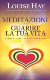 Meditazioni per guarire la tua vita Meditazioni per guarire la tua vita