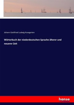 Wörterbuch der niederdeutschen Sprache älterer und neuerer Zeit - Kosegarten, Johann Gottfried Ludwig