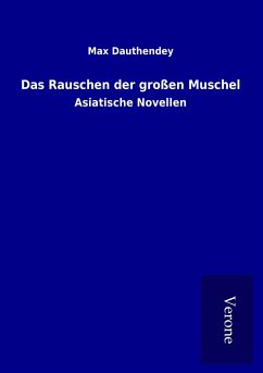 Das Rauschen der großen Muschel - Dauthendey, Max