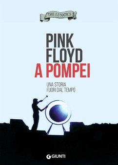 Pink Floyd a Pompei. Una storia fuori dal tempo - The Lunatics