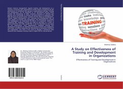 A Study on Effectiveness of Training and Development in Organizations