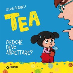 Perché devo aspettare? Tea - Serreli, Silvia