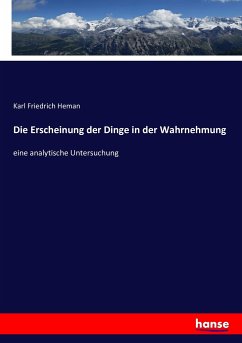 Die Erscheinung der Dinge in der Wahrnehmung - Heman, Karl Friedrich