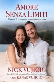 Amore senza limiti. Quando il vero amore conquista ogni cosa Amore senza limiti. Quando il vero amore conquista ogni cosa