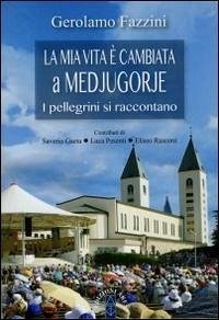 Cover 'La mia vita è cambiata a Medjugorje'. I pellegrini si raccontano