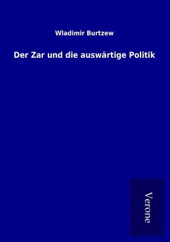 Der Zar und die auswärtige Politik - Burtzew, Wladimir