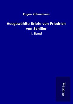 Ausgewählte Briefe von Friedrich von Schiller - Kühnemann, Eugen