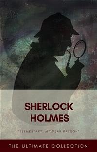 Sherlock Holmes - The Ultimate Collection (eBook, ePUB) - Classics; Conan Doyle, Arthur