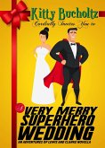 A Very Merry Superhero Wedding (Adventures of Lewis and Clarke) (eBook, ePUB) A Very Merry Superhero Wedding (Adventures of Lewis and Clarke) (eBook, ePUB)