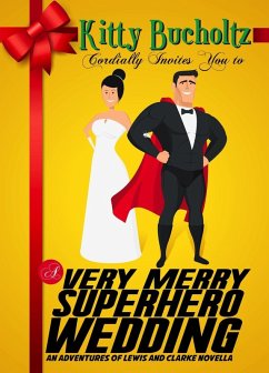 Cover A Very Merry Superhero Wedding (Adventures of Lewis and Clarke) (eBook, ePUB)