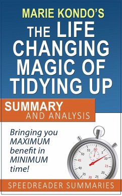 An Executive Summary and Analysis of The Life-Changing Magic of Tidying Up by Marie Kondo (eBook, ePUB) - Summaries, SpeedReader