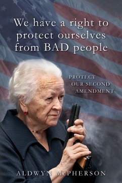 We Have a Right to Protect Ourselves from BAD People (eBook, ePUB) - McPherson, Aldwyn