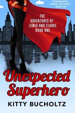 Cover Unexpected Superhero (Adventures of Lewis and Clarke) (eBook, ePUB)