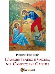 L’amore tenero e sincero nel Cantico dei Cantici (eBook, ePUB) - Pischedda, Pietrino