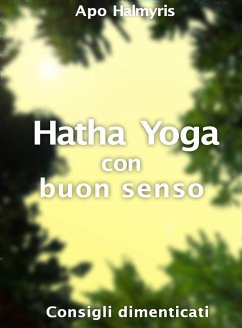 Hatha Yoga con buon senso: consigli dimenticati (eBook, ePUB) - Halmyris, Apo