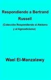 Respondiendo A Bertrand Russell (Colección Respondiendo Al Ateísmo Y Al Agnosticismo) (eBook, ePUB)