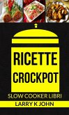 Ricette Crockpot (Slow Cooker Libri) (eBook, ePUB)