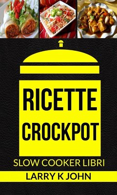 Cover Ricette Crockpot (Slow Cooker Libri) (eBook, ePUB)