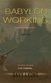 Babylon Working - Part Three (A Dystopian Sci/Fi Dark Fantasy Horror) (eBook, ePUB)