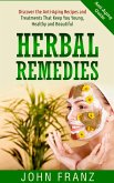 Herbal Remedies: Anti-Aging Recipes and Treatments That Keep You Young, Healthy and Beautiful (eBook, ePUB)