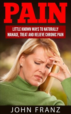 Cover Pain: Little Known Ways To Naturally Manage, Treat And Relieve Chronic Pain (eBook, ePUB)