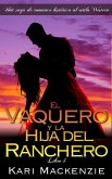 El vaquero y la hija del ranchero (Una saga de romance historico al estilo Western. Parte 4) (eBook, ePUB)